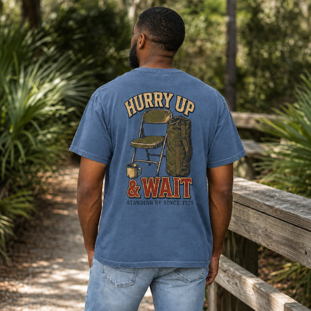 "Hurry Up & Wait" T-Shirt